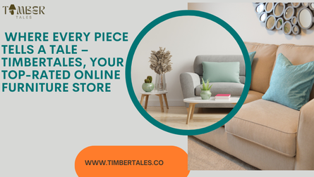 Where Every Piece Tells a Tale – TimberTales, Your Top-Rated Online Furniture Store
