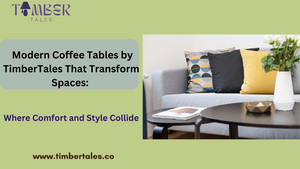 Modern Coffee Tables by TimberTales That Transform Spaces: Where Comfort and Style Collide