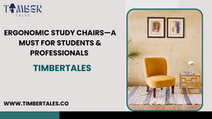 Ergonomic Study Chairs—A Must for Students &amp; Professionals | TimberTales